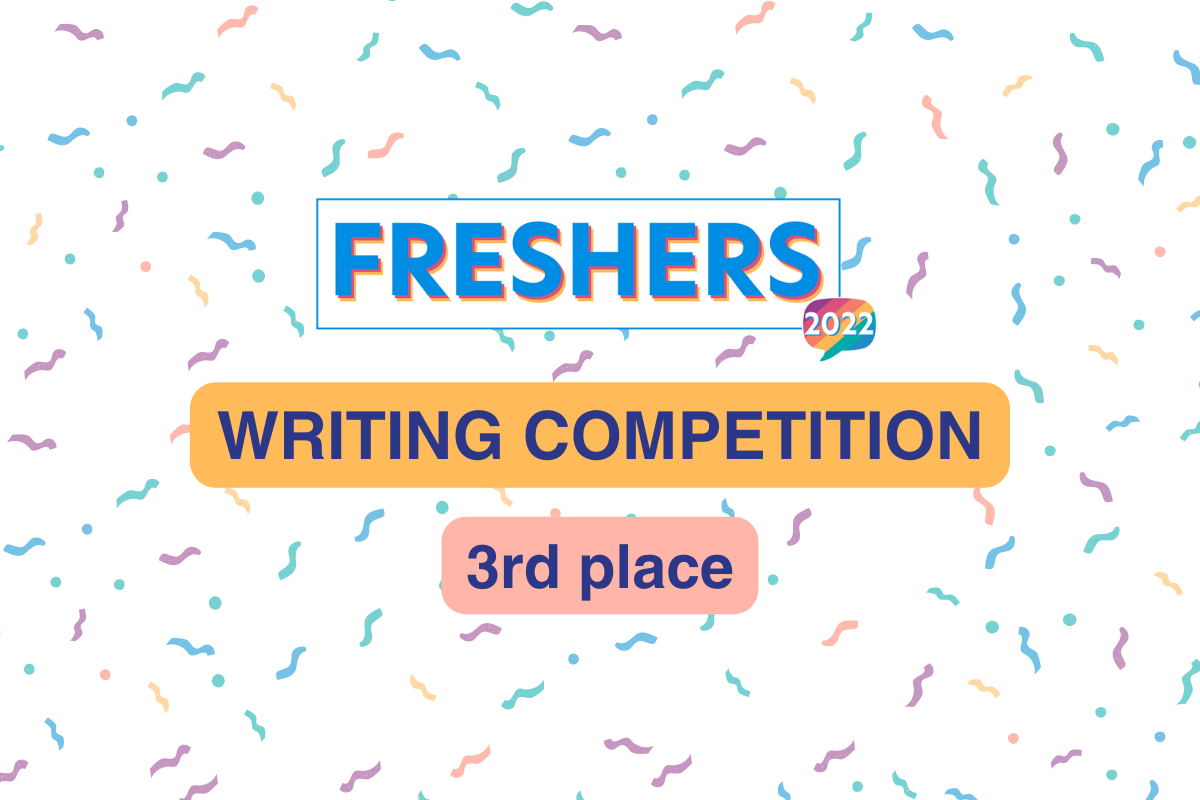 Graphic with white background covered in small colourful confetti. Large text saying 'Freshers 2022, Writing Competition, 3rd Place'.