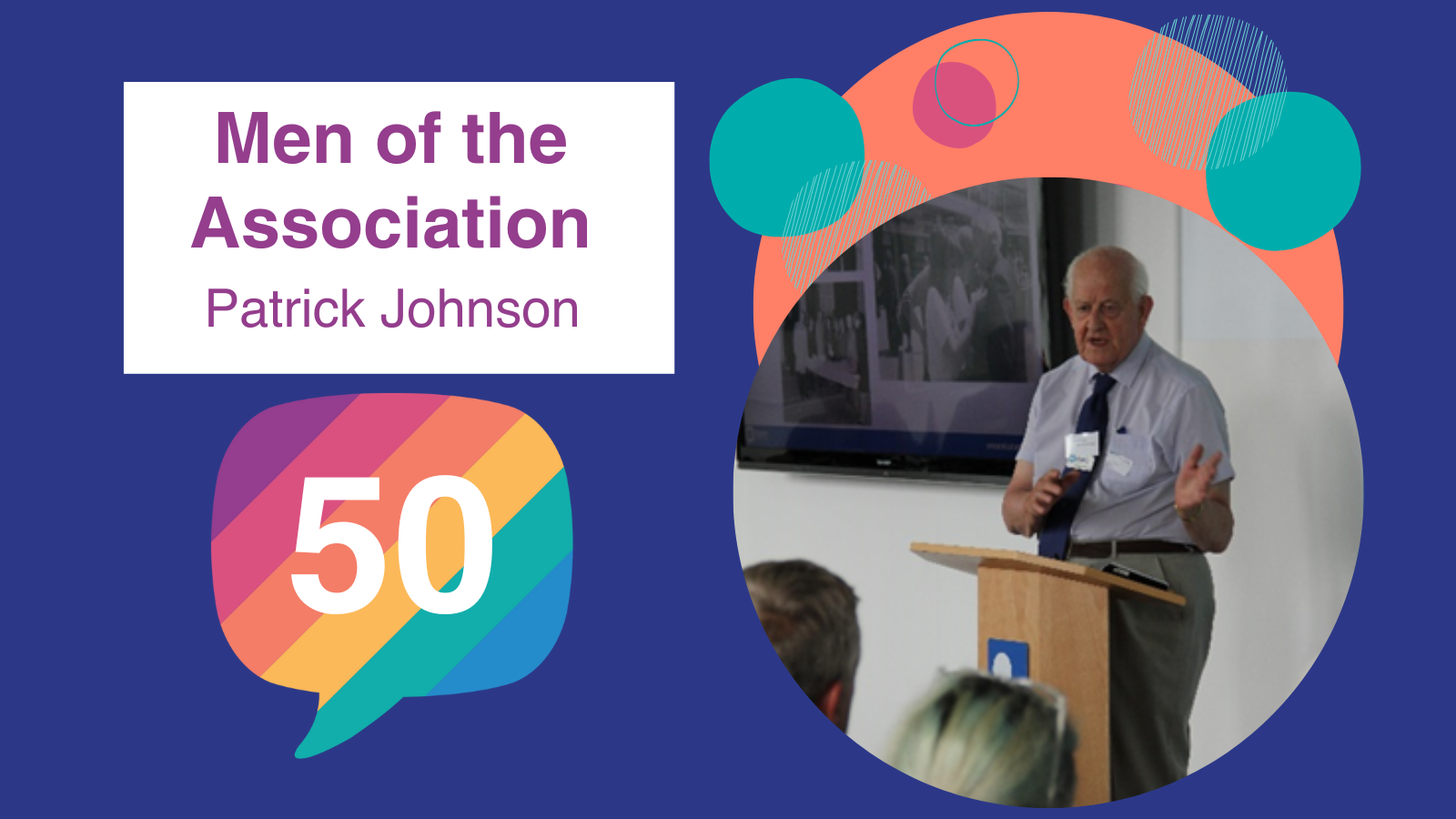 Dark blue background with text saying 'Men of the Association, Patrick Johnson' and an image of a man stood speaking at a podium on the right.