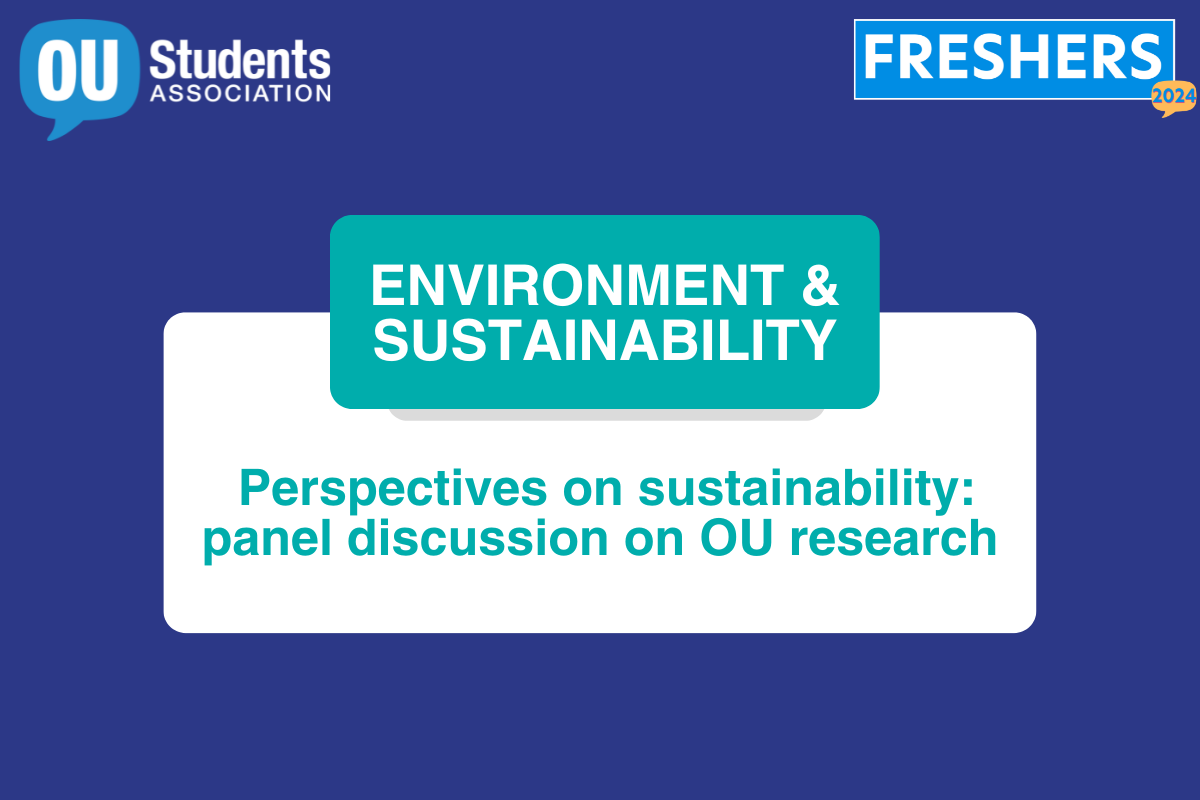 A royal blue image with the Association logo in the top left-hand corner and the Freshers 2024 logo in the top right-hand corner. In the centre, there is the text 'Environment & Sustainability – Perspectives on sustainability: a panel discussion on OU research'.