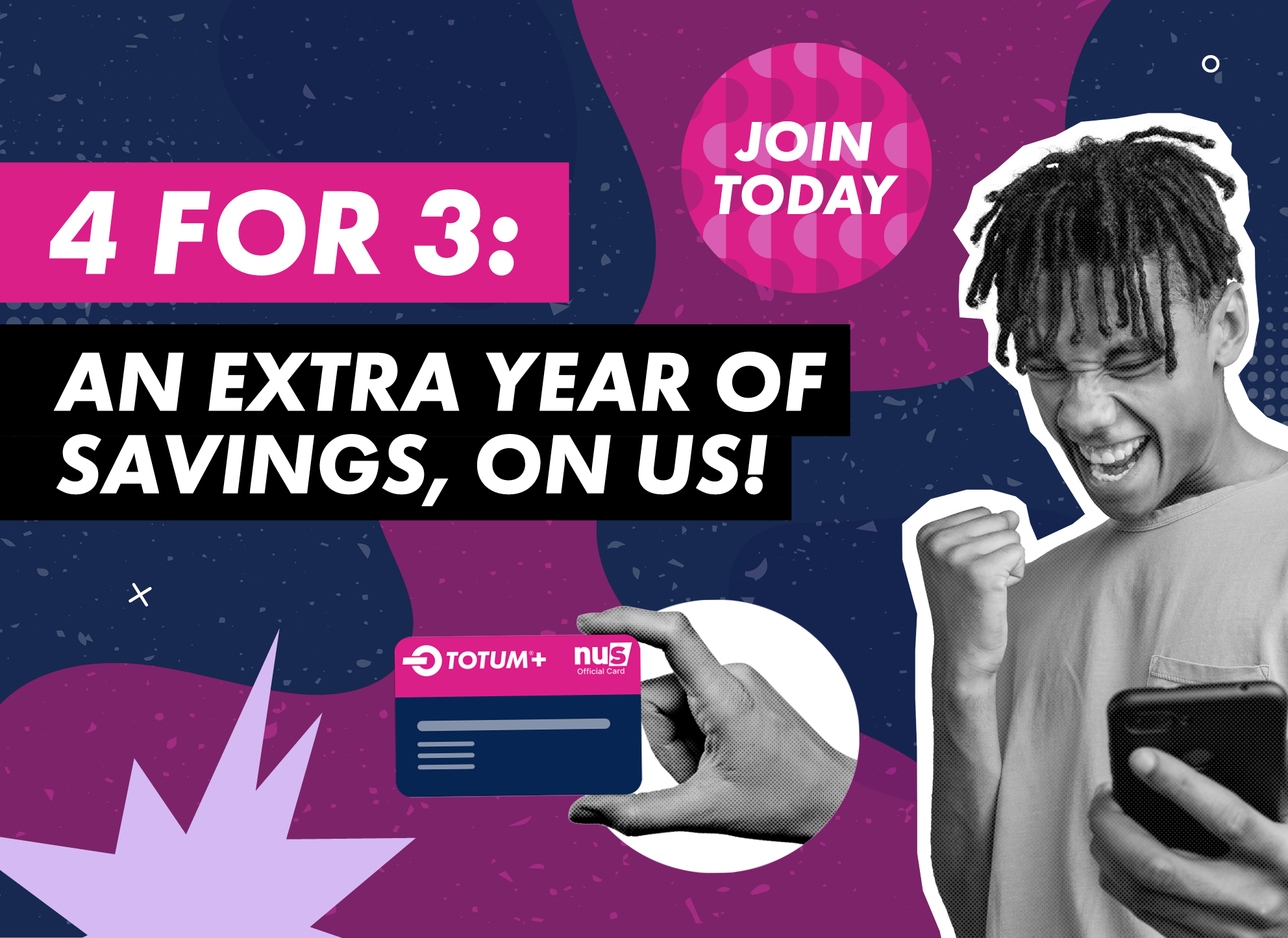 A man on a phone cheering with his fist in the air. Next to him is the text '4 for 3: An extra year of savings, on us! Join today!'