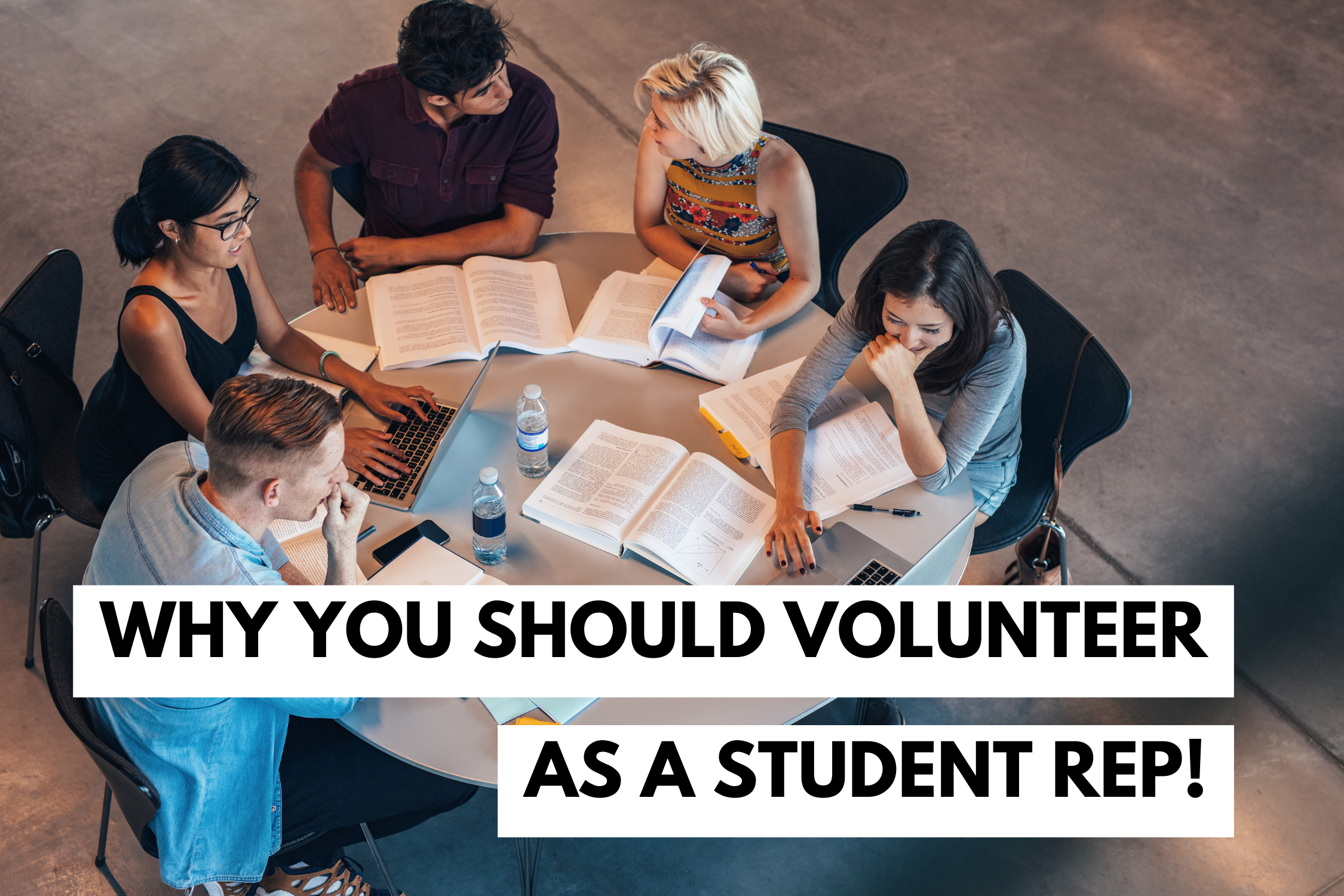 A group of students sat around a table studying with each other, with the headline 'Why you should volunteer as a Student Rep?'